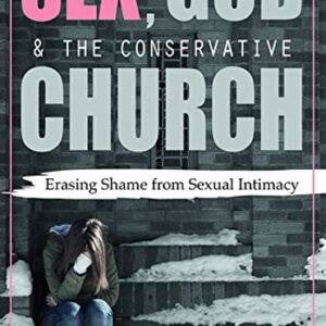 Sex, God, and the Conservative Church