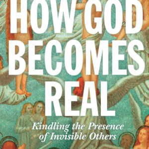 How God Becomes Real