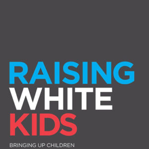 Raising White Kids