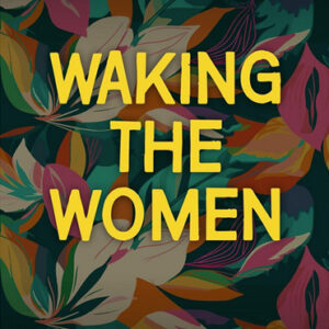 Waking the Women