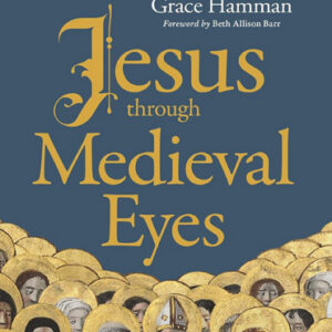 Jesus through Medieval Eyes